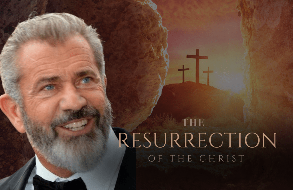 Huge News: Mel Gibson’s ‘The Resurrection of the Christ’ to Hit Theaters in Two&nbsp;Parts!
